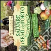 Manuale per salvare i semi dell'orto e la biodiversità. Scopri e difendi 117 ortaggi, erbe aromatiche e fiori alimentari Manuale per salvare i semi dell'orto e la biodiversità. Scopri e difendi 117 ortaggi, erbe aromatiche e fiori alimentari