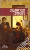 C'era una volta l'Ottocento C'era una volta l'Ottocento
