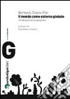 Il mondo come sistema globale. Introduzione all'ecogeografia Il mondo come sistema globale. Introduzione all'ecogeografia