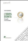 L'Europa disunita: etnografia di un continente L'Europa disunita: etnografia di un continente