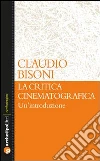 La critica cinematografica: un'introduzione La critica cinematografica: un'introduzione