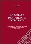 Anagrafe immobiliare integrata. L'allineamento del catasto e della conservatoria nel commentario esegetico e pratico dei notai italiani Anagrafe immobiliare integrata. L'allineamento del catasto e della conservatoria nel commentario esegetico e pratico dei notai italiani
