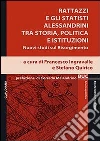 Rattazzi e gli statisti alessandrini tra storia, politica e istituzioni. Nuovi studi sul Risorgimento Rattazzi e gli statisti alessandrini tra storia, politica e istituzioni. Nuovi studi sul Risorgimento