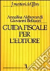 Guida fiscale per l'editore Guida fiscale per l'editore