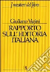 Rapporto sull'editoria italiana. Struttura, produzione, mercato Rapporto sull'editoria italiana. Struttura, produzione, mercato