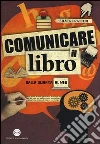 Comunicare il libro. Dalla quarta al web Comunicare il libro. Dalla quarta al web