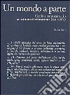 Un mondo a parte. Cecità e conoscenza in un istituto di educazione (1940-1975) Un mondo a parte. Cecità e conoscenza in un istituto di educazione (1940-1975)