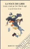 La voce dei libri. Tredici librai alla riscossa La voce dei libri. Tredici librai alla riscossa