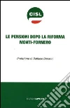 Le pensioni dopo la riforma Monti-Fornero Le pensioni dopo la riforma Monti-Fornero