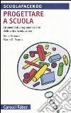 Progettare a scuola. Strumenti di programmazione delle attività educative Progettare a scuola. Strumenti di programmazione delle attività educative