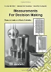 Measurements for decision making. Measurements and Basic Statistics Measurements for decision making. Measurements and Basic Statistics