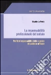 La responsabilità professionale del notaio. Profili di responsabilità civile e penale del pubblico ufficiale La responsabilità professionale del notaio. Profili di responsabilità civile e penale del pubblico ufficiale