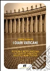I diari vaticani. Poteri e retroscena. Il racconto di trent'anni vissuti all'ombra del Papa I diari vaticani. Poteri e retroscena. Il racconto di trent'anni vissuti all'ombra del Papa