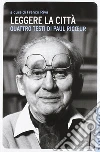 Leggere la città. Quattro testi di Paul Ricoeur Leggere la città. Quattro testi di Paul Ricoeur