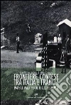 Frontiere contese tra Italia e Francia. 1947: le valli perdute del Piemonte Frontiere contese tra Italia e Francia. 1947: le valli perdute del Piemonte