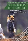 Sulle tracce degli animali. Escursioni alla scoperta della fauna del Piemonte Sulle tracce degli animali. Escursioni alla scoperta della fauna del Piemonte