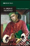 Il Virgilio medievale. Tra filologia, filosofia e leggenda Il Virgilio medievale. Tra filologia, filosofia e leggenda