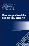 Manuale pratico della polizia giudiziaria. Con CD-ROM Manuale pratico della polizia giudiziaria. Con CD-ROM