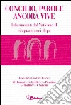 L'oggi del Concilio. Per una rilettura dei documenti del Vaticano II L'oggi del Concilio. Per una rilettura dei documenti del Vaticano II