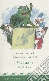 Filastrane. Storie di rane Filastrane. Storie di rane