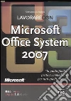 Lavorare con Microsoft Office System 2007 Lavorare con Microsoft Office System 2007