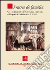 Fratres de familia. Gli insediamenti dell'osservanza minoritica nella penisola italiana (sec. XIV-XV) Fratres de familia. Gli insediamenti dell'osservanza minoritica nella penisola italiana (sec. XIV-XV)