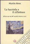 La lucciola e il riflettore. Alla scoperta del mondo intorno a noi La lucciola e il riflettore. Alla scoperta del mondo intorno a noi