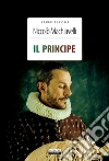 Il principe. Ediz. integrale Il principe. Ediz. integrale