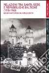 Relazioni tra Santa Sede e Repubbliche baltiche (1918-1940). Monsignor Zecchini diplomatico Relazioni tra Santa Sede e Repubbliche baltiche (1918-1940). Monsignor Zecchini diplomatico