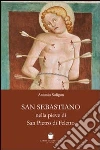 San Sebastiano nella Pieve di San Pietro di Ffeletto San Sebastiano nella Pieve di San Pietro di Ffeletto