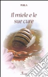 Il miele e le sue cure Il miele e le sue cure