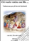 Chi vuole venire con me... Vademecum per gli esercizi spirituali libro