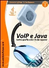 VoIP & Java. Tutto quello che c'è da sapere partendo da zero (1) VoIP & Java. Tutto quello che c'è da sapere partendo da zero (1)