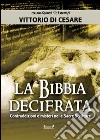 La Bibbia decifrata. Contraddizioni e misteri nelle Sacre scritture La Bibbia decifrata. Contraddizioni e misteri nelle Sacre scritture