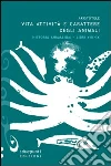 Vita, attività e carattere degli animali. Historia animalium. Libri VIII e IX Vita, attività e carattere degli animali. Historia animalium. Libri VIII e IX