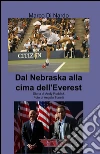 Dal Nebraska alla cima dell'Everest Dal Nebraska alla cima dell'Everest