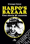 Harpo's Bazaar. Una storia di cassette