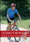 Ciclismo e benessere. Alimentazione, biomeccanica, valutazione funzionale Ciclismo e benessere. Alimentazione, biomeccanica, valutazione funzionale