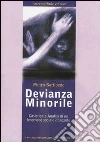 Devianza minorile. Casistica ed analisi di un fenomeno sociale dilagante come quello della devianza minorile Devianza minorile. Casistica ed analisi di un fenomeno sociale dilagante come quello della devianza minorile