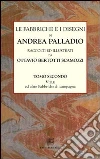 Le fabbriche e i disegni di Andrea Palladio (rist. anast.) (2) Le fabbriche e i disegni di Andrea Palladio (rist. anast.) (2)
