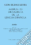 Con buena letra. Manual de ortografía de la lengua española Con buena letra. Manual de ortografía de la lengua española