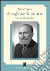 A vegh par la mi strê. Vita di Aldo Spallicci A vegh par la mi strê. Vita di Aldo Spallicci