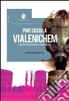 Vialenichem. La questione Enichem di Manfredonia attraverso i documenti Vialenichem. La questione Enichem di Manfredonia attraverso i documenti