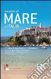 Vacanze al mare in Italia Vacanze al mare in Italia