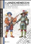 I Lanzichenecchi. Le milizie germaniche fra fine 400 e 500. Ediz. italiana e tedesca I Lanzichenecchi. Le milizie germaniche fra fine 400 e 500. Ediz. italiana e tedesca