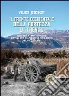 Il fronte occidentale della fortezza di Trento Il fronte occidentale della fortezza di Trento