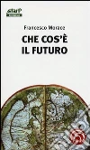 Che cos'è il futuro Che cos'è il futuro