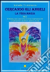 Cercando gli angeli. La vera magia Cercando gli angeli. La vera magia