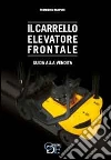 Il carrello elevatore frontale. Guida alla vendita Il carrello elevatore frontale. Guida alla vendita