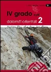 4° grado e più. Dolomiti orientali 2 4° grado e più. Dolomiti orientali 2